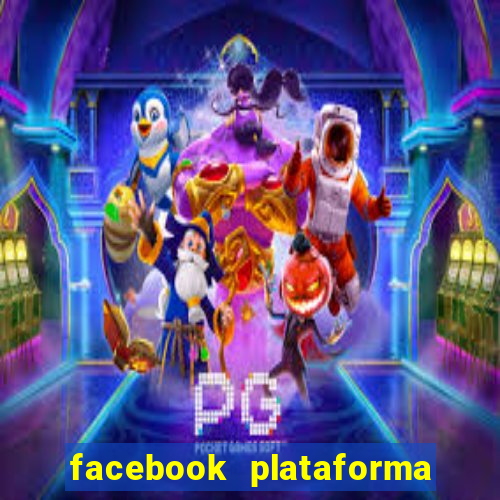 facebook plataforma pagando no cadastro